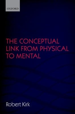 Conceptual Link from Physical to Mental by Kirk, Robert