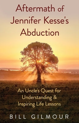 Aftermath of Jennifer Kesse's Abduction by Gilmour, Bill