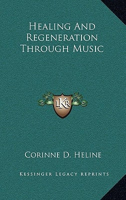 Healing and Regeneration Through Music by Heline, Corinne D.
