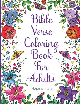 Bible Verse Coloring Book For Adults: Scripture Verses To Inspire As You Color by Winters, Hope