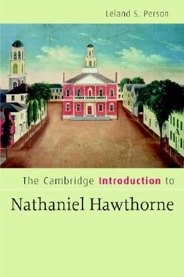 The Cambridge Introduction to Nathaniel Hawthorne by Person, Leland S.