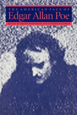 The American Face of Edgar Allan Poe by Rosenheim, Shawn James