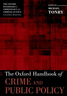 The Oxford Handbook of Crime and Public Policy by Tonry, Michael