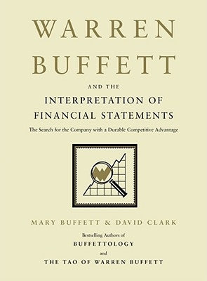Warren Buffett and the Interpretation of Financial Statements: The Search for the Company with a Durable Competitive Advantage by Buffett, Mary