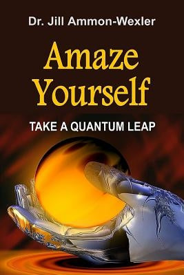 Amaze Yourself: Take a Quantum Leap by Piscopo, Chantal