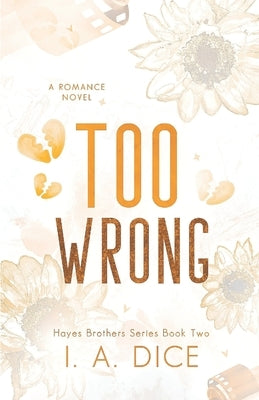 Too Wrong: Hayes Brothers Book 2 by Dice, I. A.