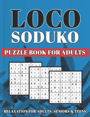 Loco soduko: 600 + Puzzles Book with Solutions for Adults Including Easy and Hard by Lost