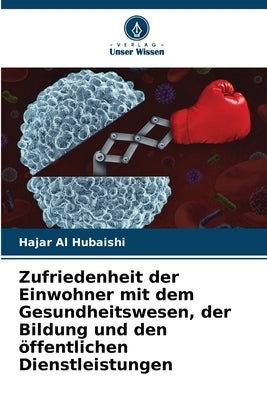 Zufriedenheit der Einwohner mit dem Gesundheitswesen, der Bildung und den öffentlichen Dienstleistungen by Al Hubaishi, Hajar