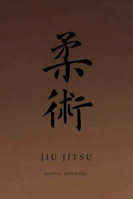 Martial Notebooks JIU JITSU: Brown Belt 6 x 9 by Journals, Martial Arts