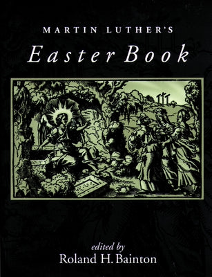 Martin Luther's Easter Book by Bainton, Roland H.