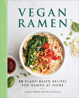 Vegan Ramen: 50 Plant-Based Recipes for Ramen at Home by Pakdel, Armon