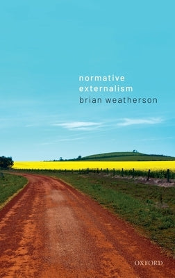 Normative Externalism by Weatherson, Brian