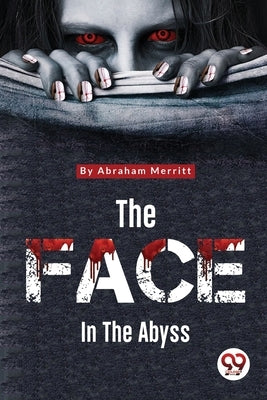 The Face in the Abyss by Merritt, Abraham