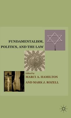 Fundamentalism, Politics, and the Law by Rozell, M.