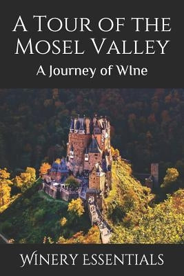 A Tour of the Mosel Valley: A Journey of WIne by Essentials, Winery