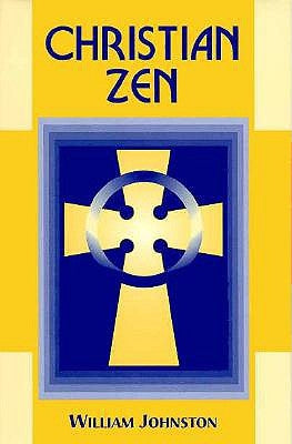 Christian Zen: A Way of Meditation by Johnston, William