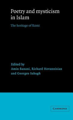 Poetry and Mysticism in Islam: The Heritage of Rumi by Banani, Amin