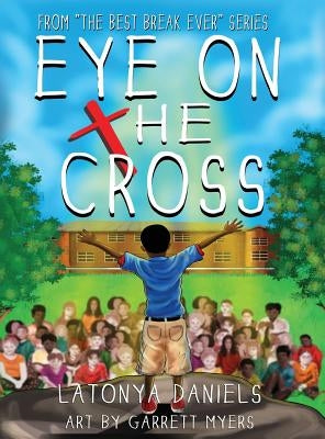 Eye On The Cross by Daniels, Latonya