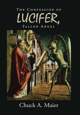 The Confession of Lucifer, Fallen Angel by Maier, Chuck a.