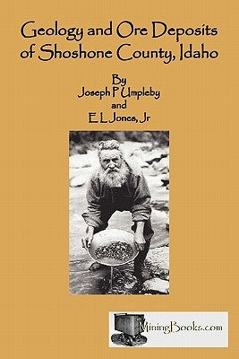 Geology and Ore Deposits of Shoshone County, Idaho by Umpleby, Joseph P.