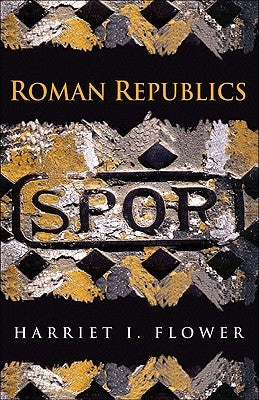 Roman Republics by Flower, Harriet I.