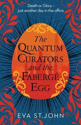 The Quantum Curators and the Fabergé Egg by St John, Eva