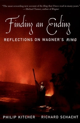 Finding an Ending: Reflections on Wagner's Ring by Kitcher, Philip