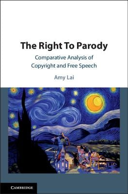 The Right to Parody: Comparative Analysis of Copyright and Free Speech by Lai, Amy