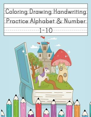 Coloring Drawing Handwriting Practice Alphabet & Number: Workbook For Preschoolers Pre K, Kindergarten and Kids Ages 3-5 Drawing And Writing With Cute by Journal, Happy School