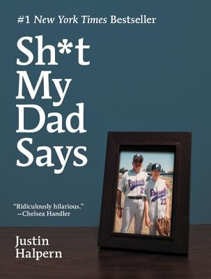 Sh*t My Dad Says by Halpern, Justin