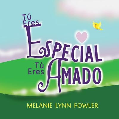 Tú Eres Especial - Tú Eres Amado: (Spanish Edition) You Are Special - You Are Loved by Ruhlman, Eve Marie