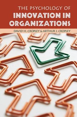 The Psychology of Innovation in Organizations by Cropley, David H.