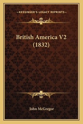 British America V2 (1832) by McGregor, John