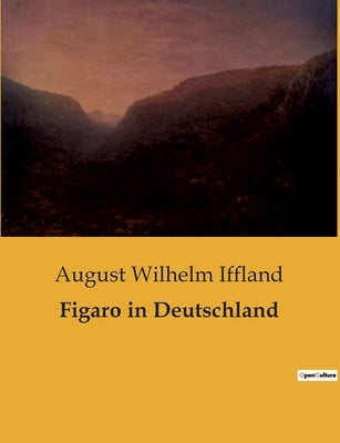 Figaro in Deutschland by Iffland, August Wilhelm