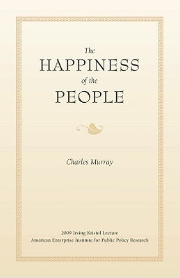 The Happiness of the People by Murray, Charles