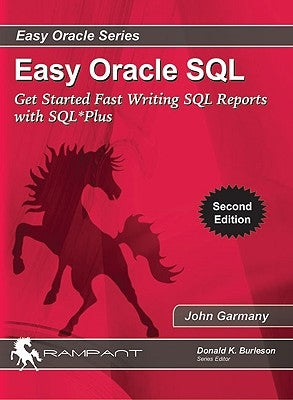 Easy Oracle SQL: Get Started Fast writing SQL Reports with SQL*Plus by Garmany, John