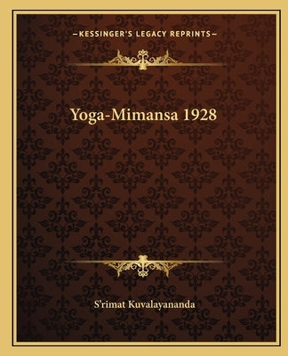 Yoga-Mimansa 1928 by Kuvalayananda, S'Rimat