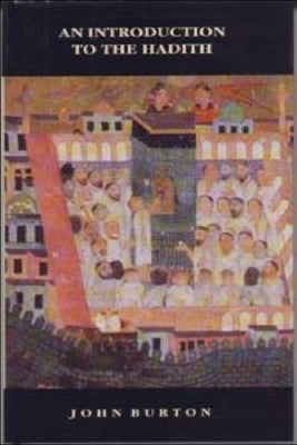 An Introduction to the Hadith by Burton, John