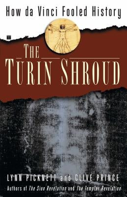 Turin Shroud: How Da Vinci Fooled History by Picknett, Lynn