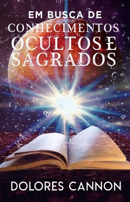 Em BUSCA DE CONHECIMENTOS OCULTOS E SAGRADOS by Borges, Marcello