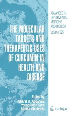 The Molecular Targets and Therapeutic Uses of Curcumin in Health and Disease by Aggarwal, Bharat B.