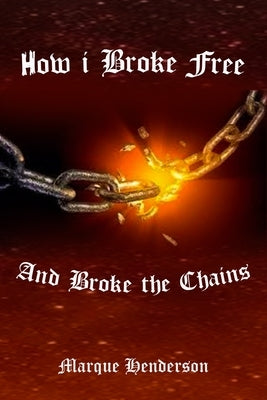 How I Broke Free and Broke the Chains by Buckley Orr, Tammy