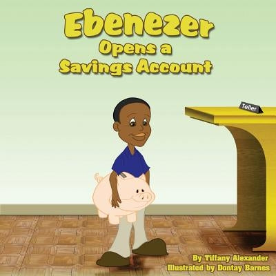 Ebenezer Opens a Savings Account by Alexander, Tiffany