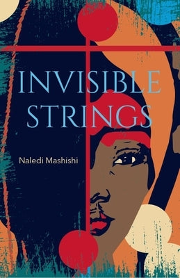 Invisible Strings by Mashishi, Naledi