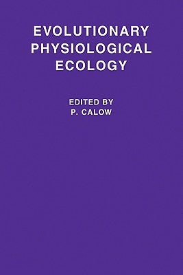 Evolutionary Physiological Ecology by Calow, P.