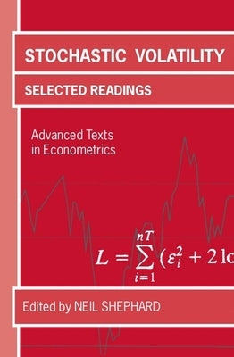 Stochastic Volatility: Selected Readings by Shephard, Neil