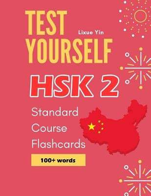 Test Yourself HSK 2 Standard Course Flashcards: Chinese proficiency mock test level 2 workbook by Yin, Lixue