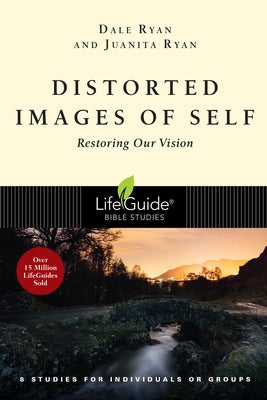 Distorted Images of Self: Restoring Our Vision by Ryan, Dale