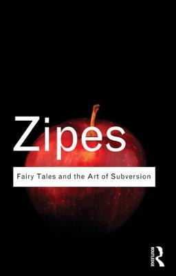 Fairy Tales and the Art of Subversion by Zipes, Jack