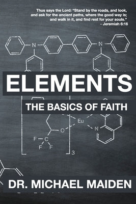 Elements: the Basics of Faith by Maiden, Michael
